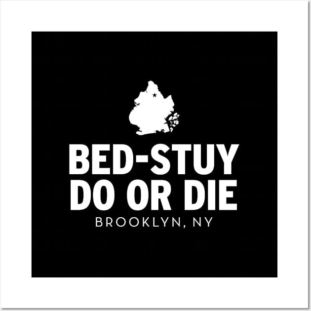 Bed-Stuy Do or Die Wall Art by Assertive Shirts